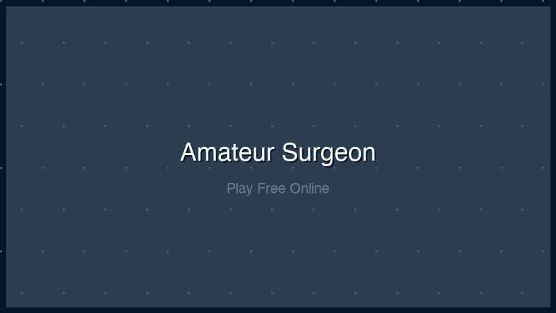 Amateur Surgeon – Play the Wacky Surgery Game Free Online