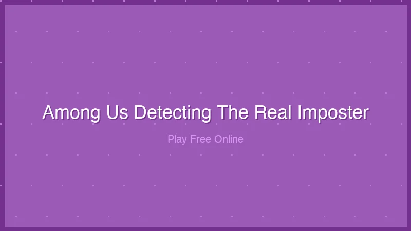 Among Us Detecting The Real Imposter – Play Free Online